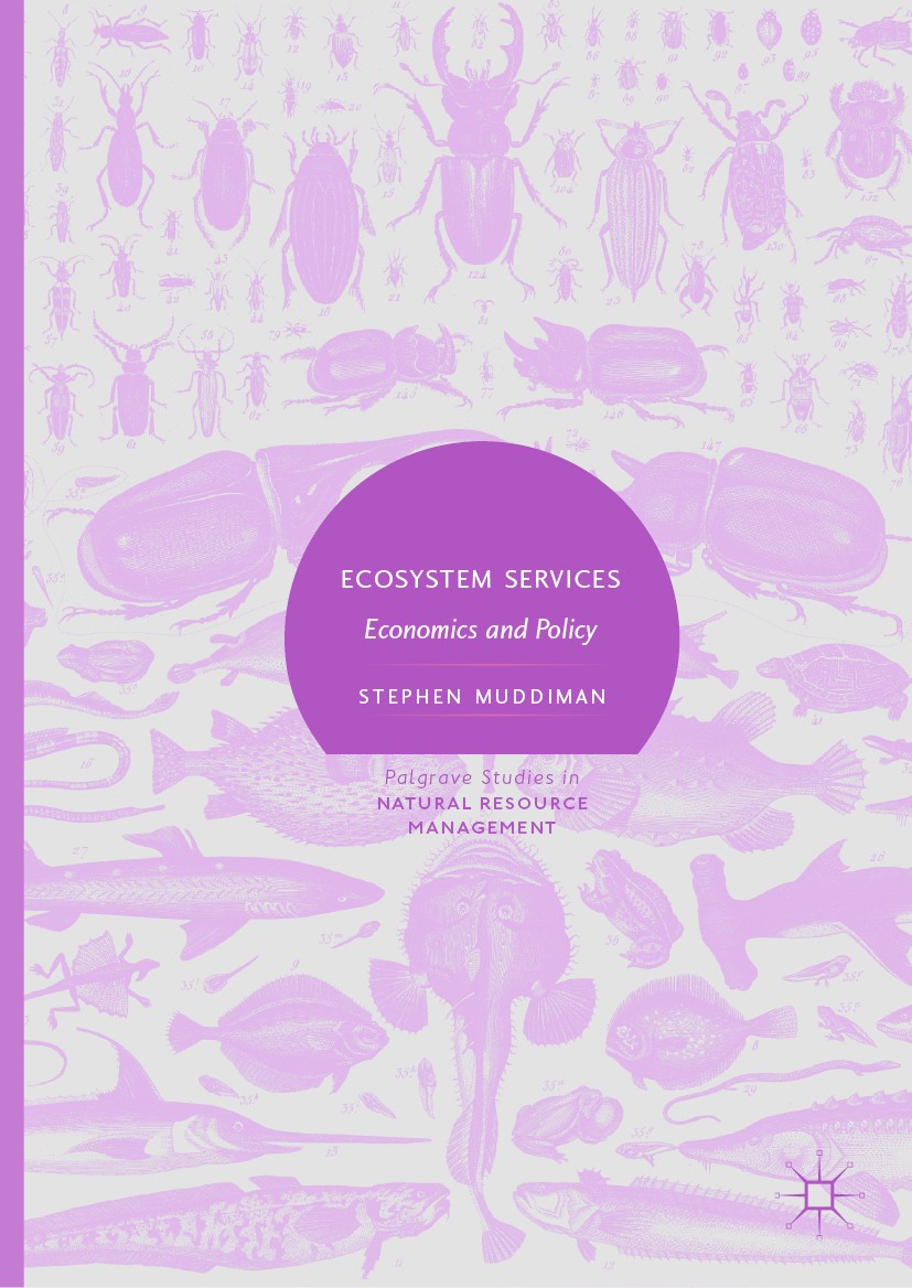 Titlebook: Ecosystem Services; Economics and Policy Stephen Muddiman Book 2019 The Editor(s) (if applicable) and The Author(s), under exclusive licens Titlebook: Ecosystem Services; Economics and Policy Stephen Muddiman Book 2019 The Editor(s) (if applicable) and The Author(s), under exclusive licens