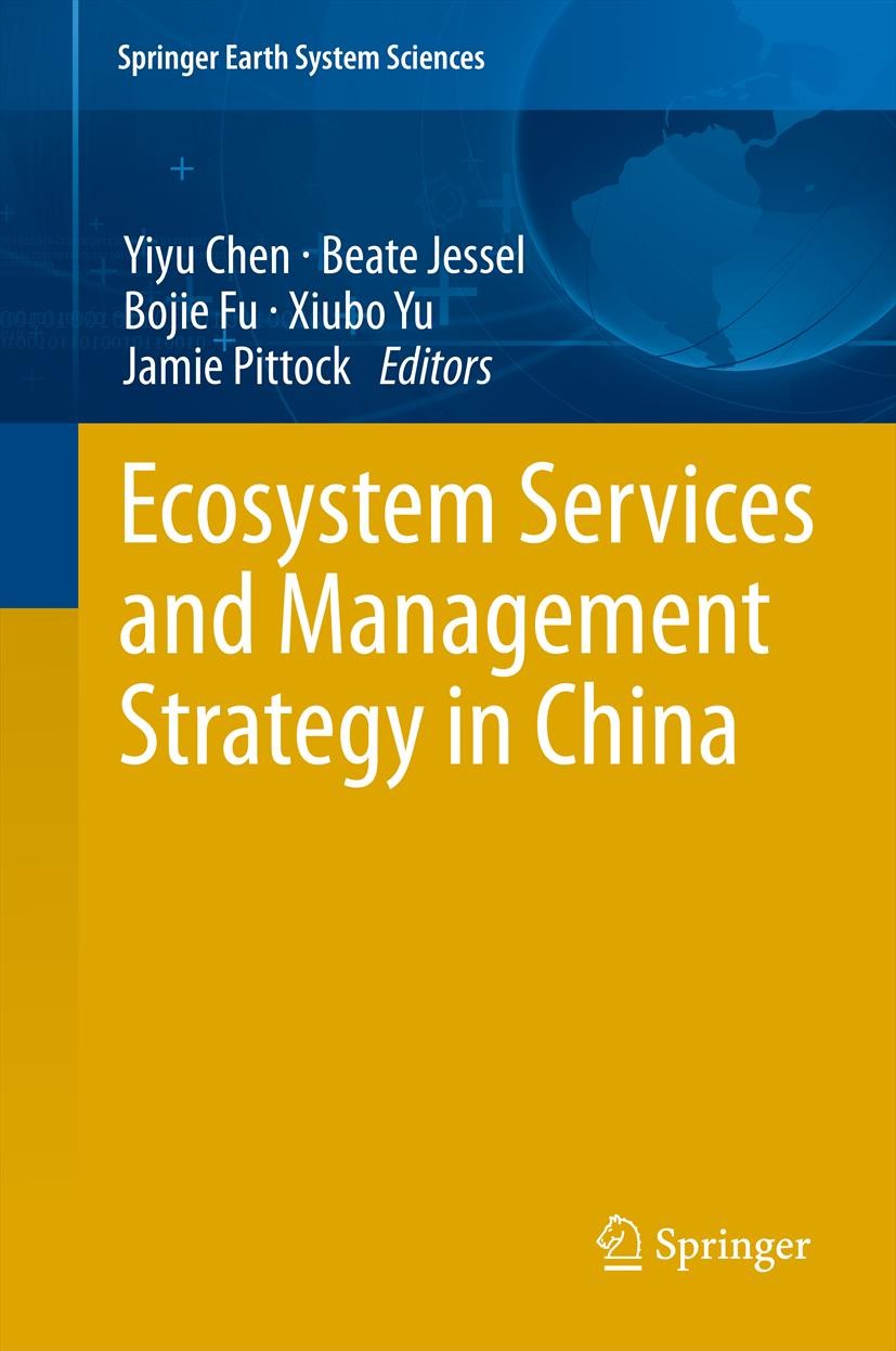 Titlebook: Ecosystem Services and Management Strategy in China; Yiyu Chen,Beate Jessel,Jamie Pittock Book 2014 Springer-Verlag Berlin Heidelberg 2014 Titlebook: Ecosystem Services and Management Strategy in China; Yiyu Chen,Beate Jessel,Jamie Pittock Book 2014 Springer-Verlag Berlin Heidelberg 2014