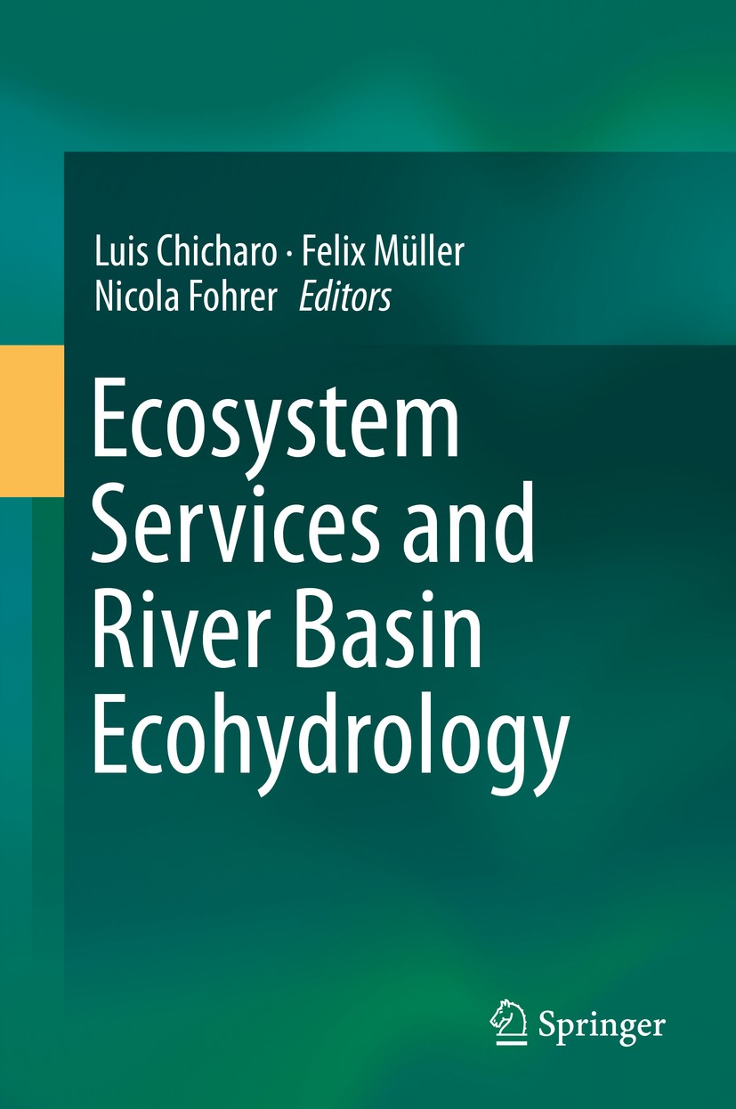 Titlebook: Ecosystem Services and River Basin Ecohydrology; Luis Chicharo,Felix Müller,Nicola Fohrer Book 2015 Springer Science+Business Media Dordre Titlebook: Ecosystem Services and River Basin Ecohydrology; Luis Chicharo,Felix Müller,Nicola Fohrer Book 2015 Springer Science+Business Media Dordre