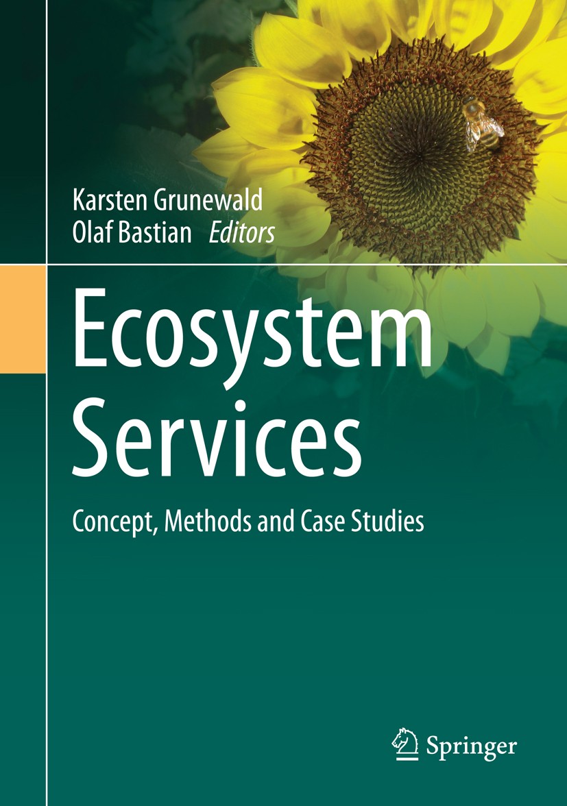 Titlebook: Ecosystem Services – Concept, Methods and Case Studies; Karsten Grunewald,Olaf Bastian Book 2015 Springer-Verlag Berlin Heidelberg 2015 Bi Titlebook: Ecosystem Services – Concept, Methods and Case Studies; Karsten Grunewald,Olaf Bastian Book 2015 Springer-Verlag Berlin Heidelberg 2015 Bi