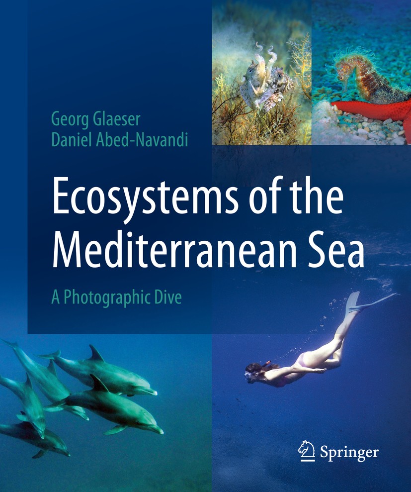 Titlebook: Ecosystems of the Mediterranean Sea; A Photographic Dive Georg Glaeser,Daniel Abed-Navandi Book 2023 The Editor(s) (if applicable) and The Titlebook: Ecosystems of the Mediterranean Sea; A Photographic Dive Georg Glaeser,Daniel Abed-Navandi Book 2023 The Editor(s) (if applicable) and The