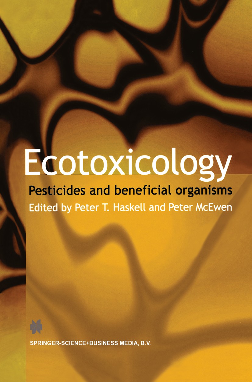 Titlebook: Ecotoxicology; Pesticides and benef Peter T. Haskell,Peter McEwen Book 1998 Springer Science+Business Media Dordrecht 1998 development.ecos Titlebook: Ecotoxicology; Pesticides and benef Peter T. Haskell,Peter McEwen Book 1998 Springer Science+Business Media Dordrecht 1998 development.ecos