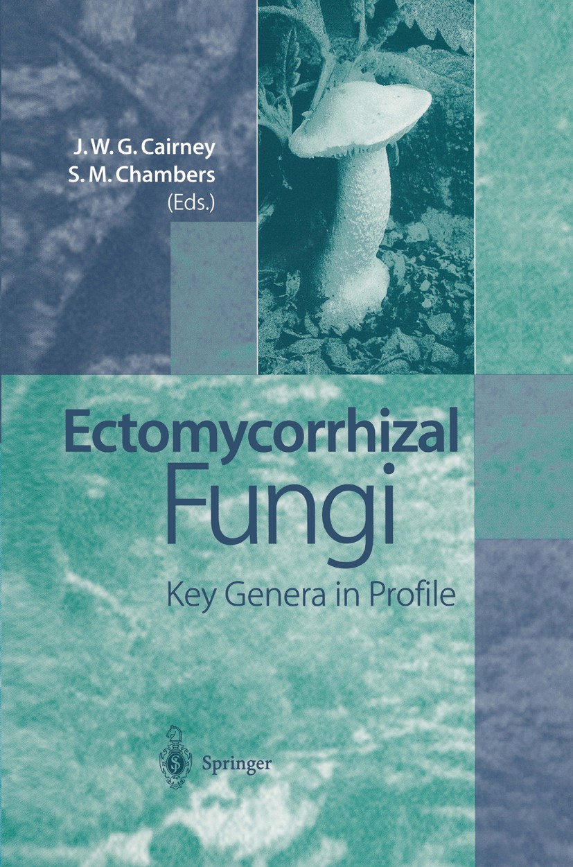 Titlebook: Ectomycorrhizal Fungi; Key Genera in Profil John W. G. Cairney,Susan M. Chambers Book 1999 Springer-Verlag Berlin Heidelberg 1999 Pflanzenw Titlebook: Ectomycorrhizal Fungi; Key Genera in Profil John W. G. Cairney,Susan M. Chambers Book 1999 Springer-Verlag Berlin Heidelberg 1999 Pflanzenw