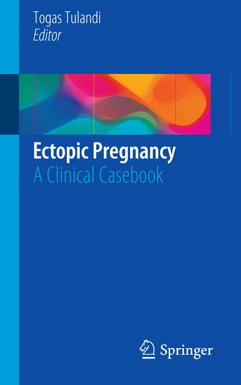 Titlebook: Ectopic Pregnancy; A Clinical Casebook Togas Tulandi Book 2015 Springer International Publishing Switzerland 2015 Cervical pregnancy.Ectopi Titlebook: Ectopic Pregnancy; A Clinical Casebook Togas Tulandi Book 2015 Springer International Publishing Switzerland 2015 Cervical pregnancy.Ectopi