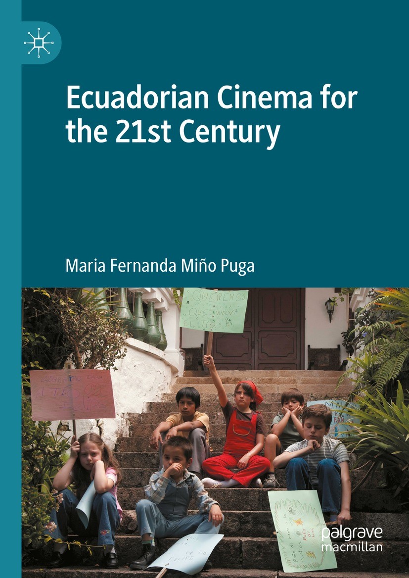 Titlebook: Ecuadorian Cinema for the 21st Century; María Fernanda Miño Puga Book 2023 The Editor(s) (if applicable) and The Author(s), under exclusiv Titlebook: Ecuadorian Cinema for the 21st Century; María Fernanda Miño Puga Book 2023 The Editor(s) (if applicable) and The Author(s), under exclusiv