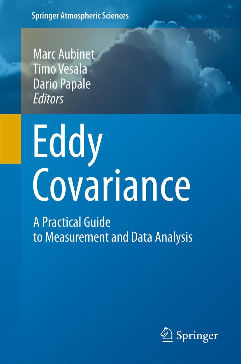 Titlebook: Eddy Covariance; A Practical Guide to Marc Aubinet,Timo Vesala,Dario Papale Book 2012 Springer Science+Business Media B.V. 2012 Eddy covari Titlebook: Eddy Covariance; A Practical Guide to Marc Aubinet,Timo Vesala,Dario Papale Book 2012 Springer Science+Business Media B.V. 2012 Eddy covari