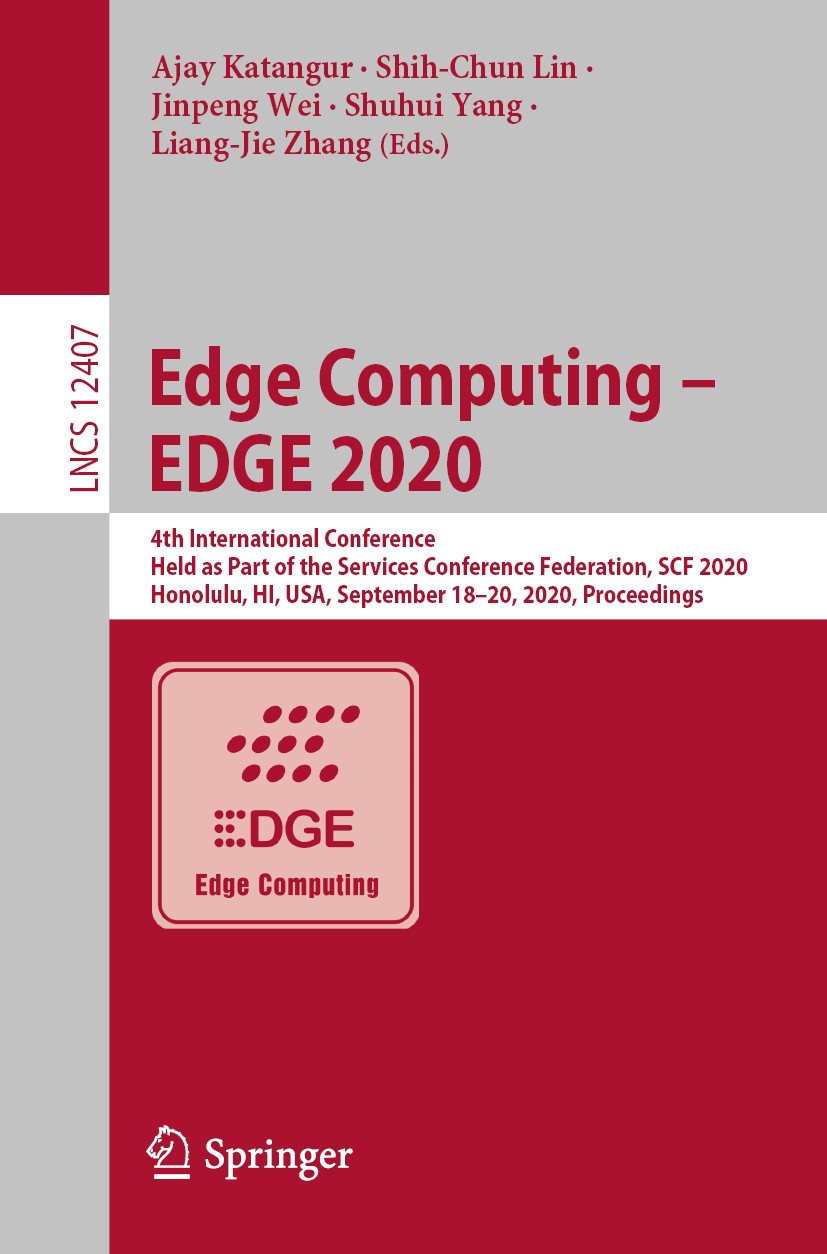 Titlebook: Edge Computing – EDGE 2020; 4th International Co Ajay Katangur,Shih-Chun Lin,Liang-Jie Zhang Conference proceedings 2020 Springer Nature Sw Titlebook: Edge Computing – EDGE 2020; 4th International Co Ajay Katangur,Shih-Chun Lin,Liang-Jie Zhang Conference proceedings 2020 Springer Nature Sw