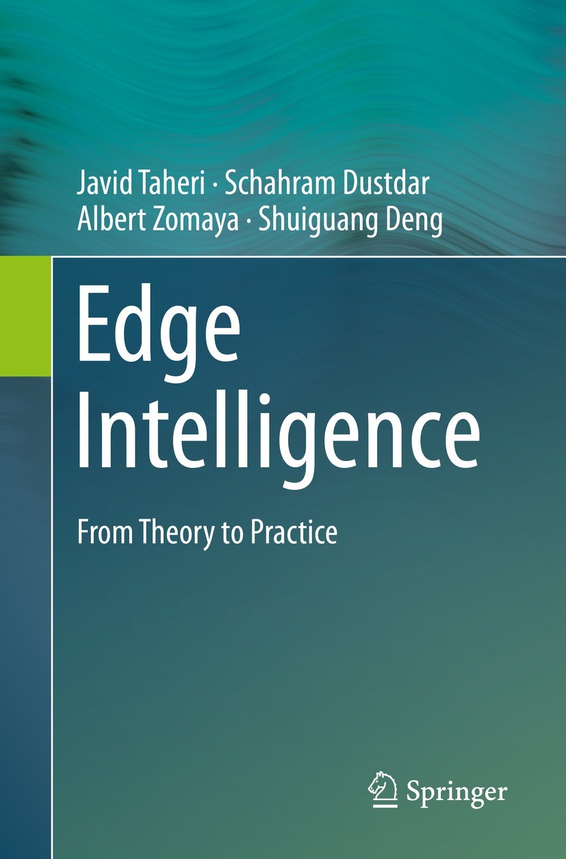 Titlebook: Edge Intelligence; From Theory to Pract Javid Taheri,Schahram Dustdar,Shuiguang Deng Textbook 2023 The Editor(s) (if applicable) and The Au Titlebook: Edge Intelligence; From Theory to Pract Javid Taheri,Schahram Dustdar,Shuiguang Deng Textbook 2023 The Editor(s) (if applicable) and The Au
