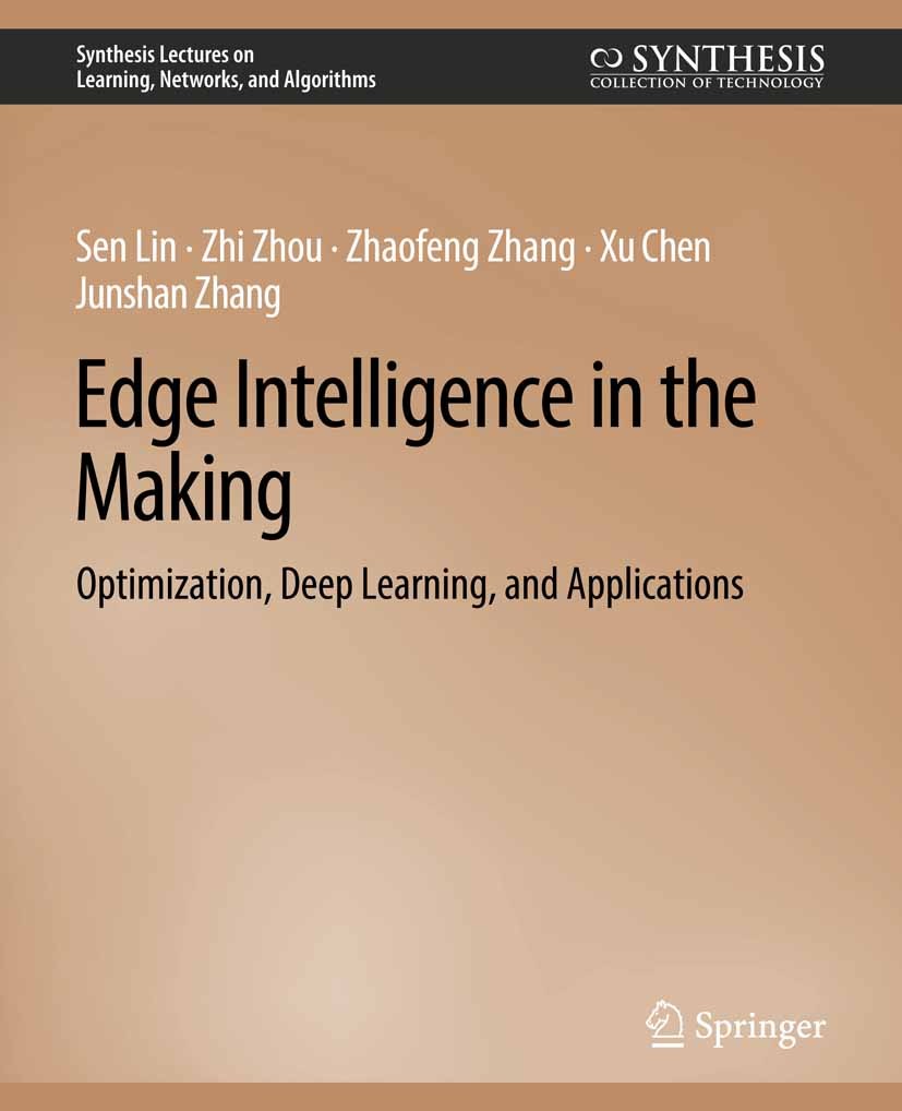 Titlebook: Edge Intelligence in the Making; Optimization, Deep L Sen Lin,Zhi Zhou,Junshan Zhang Book 2021 Springer Nature Switzerland AG 2021 Titlebook: Edge Intelligence in the Making; Optimization, Deep L Sen Lin,Zhi Zhou,Junshan Zhang Book 2021 Springer Nature Switzerland AG 2021