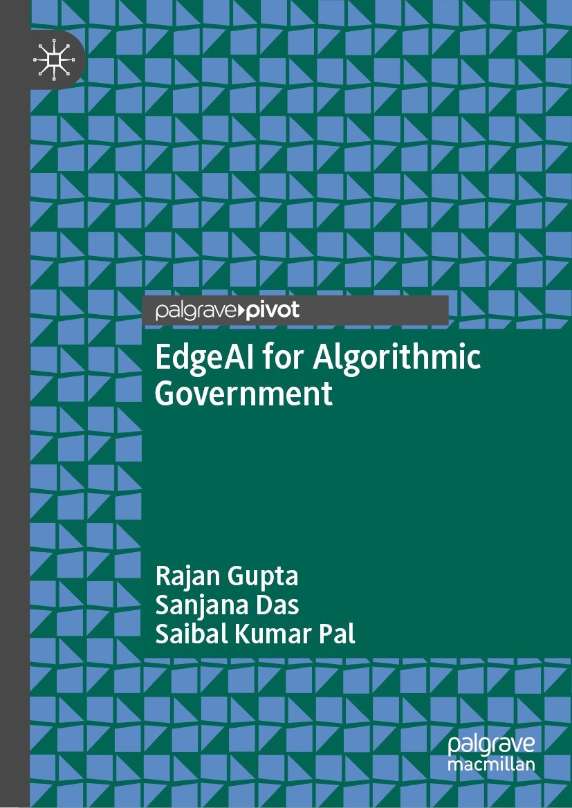 Titlebook: EdgeAI for Algorithmic Government; Rajan Gupta,Sanjana Das,Saibal Kumar Pal Book 2023 The Author(s), under exclusive license to Springer N Titlebook: EdgeAI for Algorithmic Government; Rajan Gupta,Sanjana Das,Saibal Kumar Pal Book 2023 The Author(s), under exclusive license to Springer N
