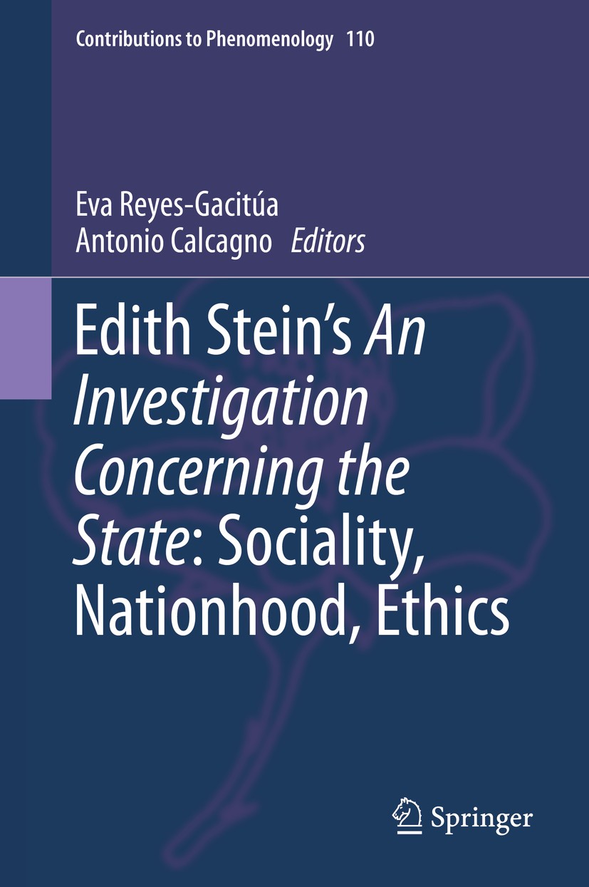 Titlebook: Edith Stein’s An Investigation Concerning the State: Sociality, Nationhood, Ethics; Eva Reyes-Gacitúa,Antonio Calcagno Book 2020 Springer Titlebook: Edith Stein’s An Investigation Concerning the State: Sociality, Nationhood, Ethics; Eva Reyes-Gacitúa,Antonio Calcagno Book 2020 Springer