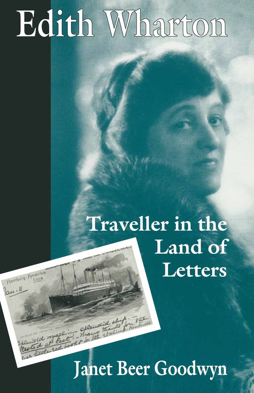 Titlebook: Edith Wharton; Traveller in the Lan Janet Beer Goodwyn Book 1990 Janet Patricia Beer Goodwyn 1990 America.American literature.Appropriation Titlebook: Edith Wharton; Traveller in the Lan Janet Beer Goodwyn Book 1990 Janet Patricia Beer Goodwyn 1990 America.American literature.Appropriation