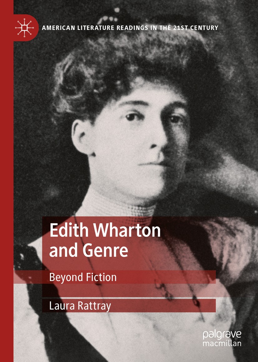 Titlebook: Edith Wharton and Genre; Beyond Fiction Laura Rattray Book 20201st edition The Editor(s) (if applicable) and The Author(s) 2020 Edith Whart Titlebook: Edith Wharton and Genre; Beyond Fiction Laura Rattray Book 20201st edition The Editor(s) (if applicable) and The Author(s) 2020 Edith Whart