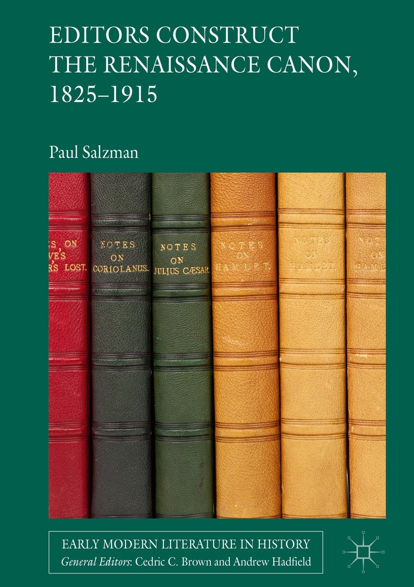 Titlebook: Editors Construct the Renaissance Canon, 1825-1915; Paul Salzman Book 2018 The Editor(s) (if applicable) and The Author(s) 2018 Shakespear Titlebook: Editors Construct the Renaissance Canon, 1825-1915; Paul Salzman Book 2018 The Editor(s) (if applicable) and The Author(s) 2018 Shakespear