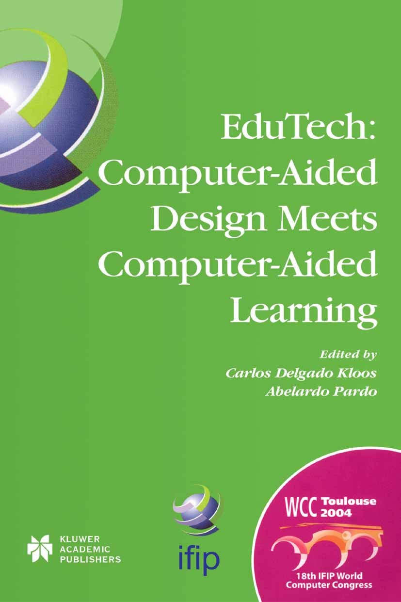 Titlebook: EduTech: Computer-Aided Design Meets Computer-Aided Learning; Computer-Aided Desig Carlos Delgado Kloos,Abelardo Pardo Conference proceedin Titlebook: EduTech: Computer-Aided Design Meets Computer-Aided Learning; Computer-Aided Desig Carlos Delgado Kloos,Abelardo Pardo Conference proceedin