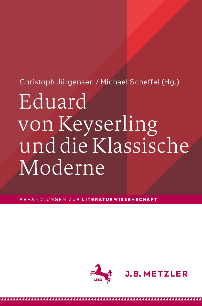 Titlebook: Eduard von Keyserling und die Klassische Moderne; Christoph Jürgensen,Michael Scheffel Book 2020 Springer-Verlag GmbH Deutschland, ein Tei Titlebook: Eduard von Keyserling und die Klassische Moderne; Christoph Jürgensen,Michael Scheffel Book 2020 Springer-Verlag GmbH Deutschland, ein Tei