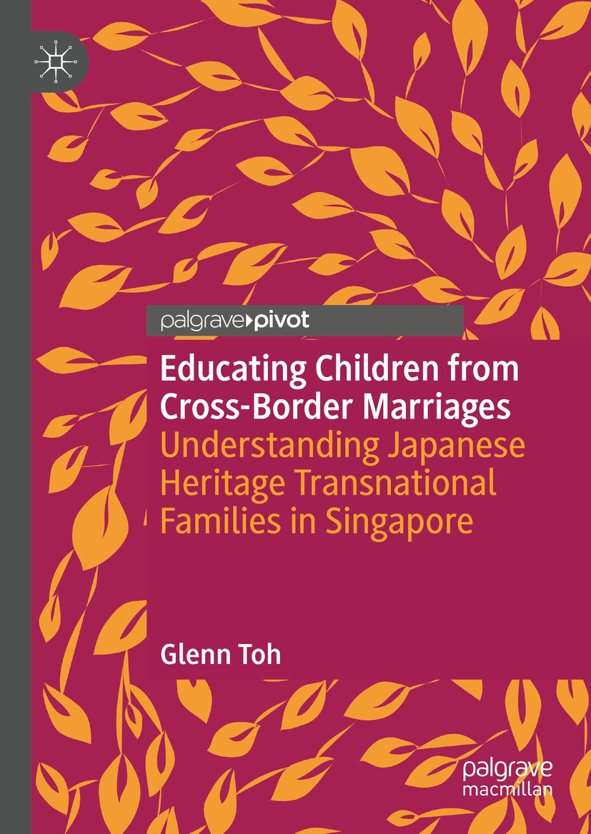 Titlebook: Educating Children from Cross-Border Marriages; Understanding Japane Glenn Toh Book 2023 The Editor(s) (if applicable) and The Author(s), u Titlebook: Educating Children from Cross-Border Marriages; Understanding Japane Glenn Toh Book 2023 The Editor(s) (if applicable) and The Author(s), u