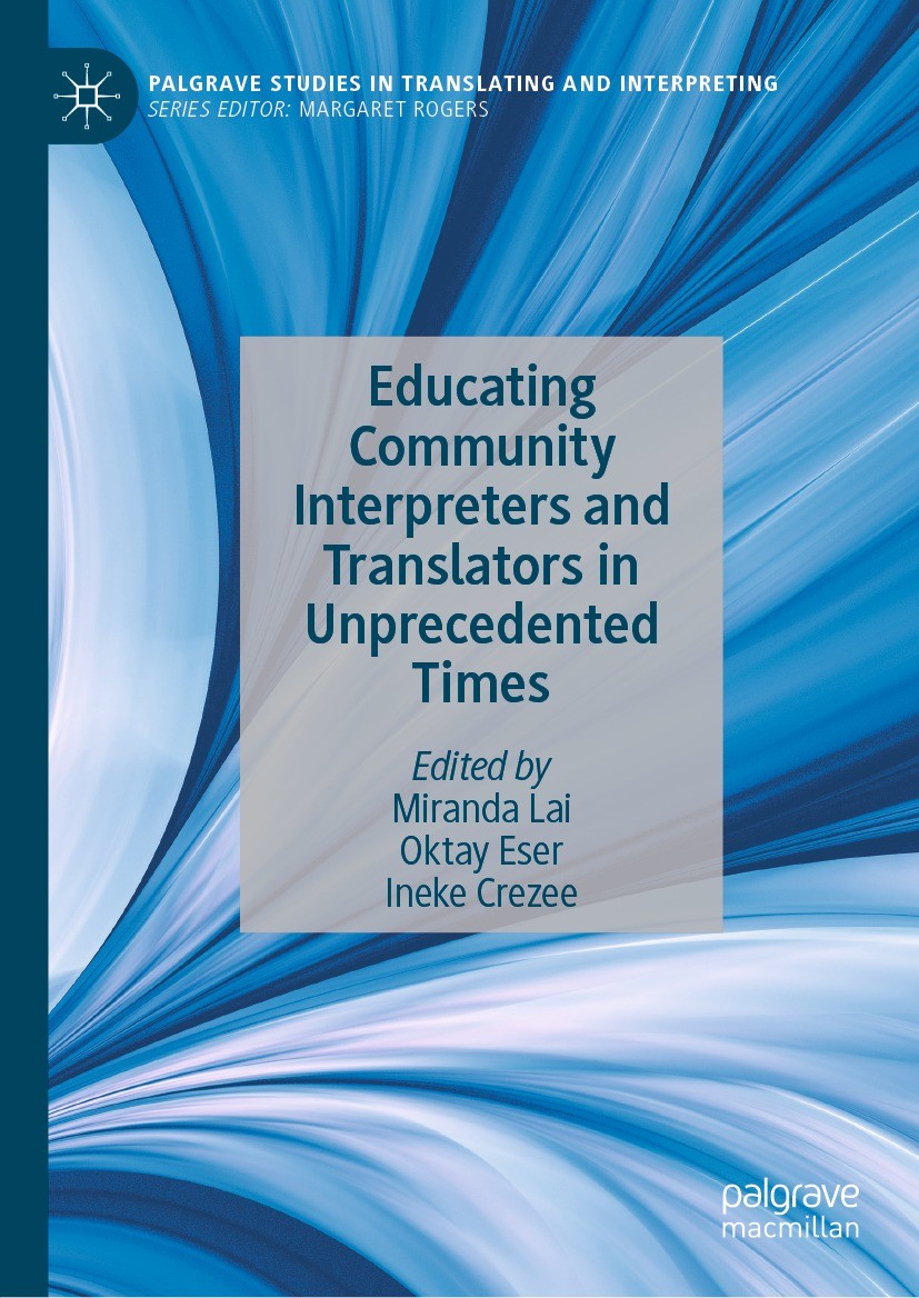 Titlebook: Educating Community Interpreters and Translators in Unprecedented Times; Miranda Lai,Oktay Eser,Ineke Crezee Book 2023 The Editor(s) (if a Titlebook: Educating Community Interpreters and Translators in Unprecedented Times; Miranda Lai,Oktay Eser,Ineke Crezee Book 2023 The Editor(s) (if a