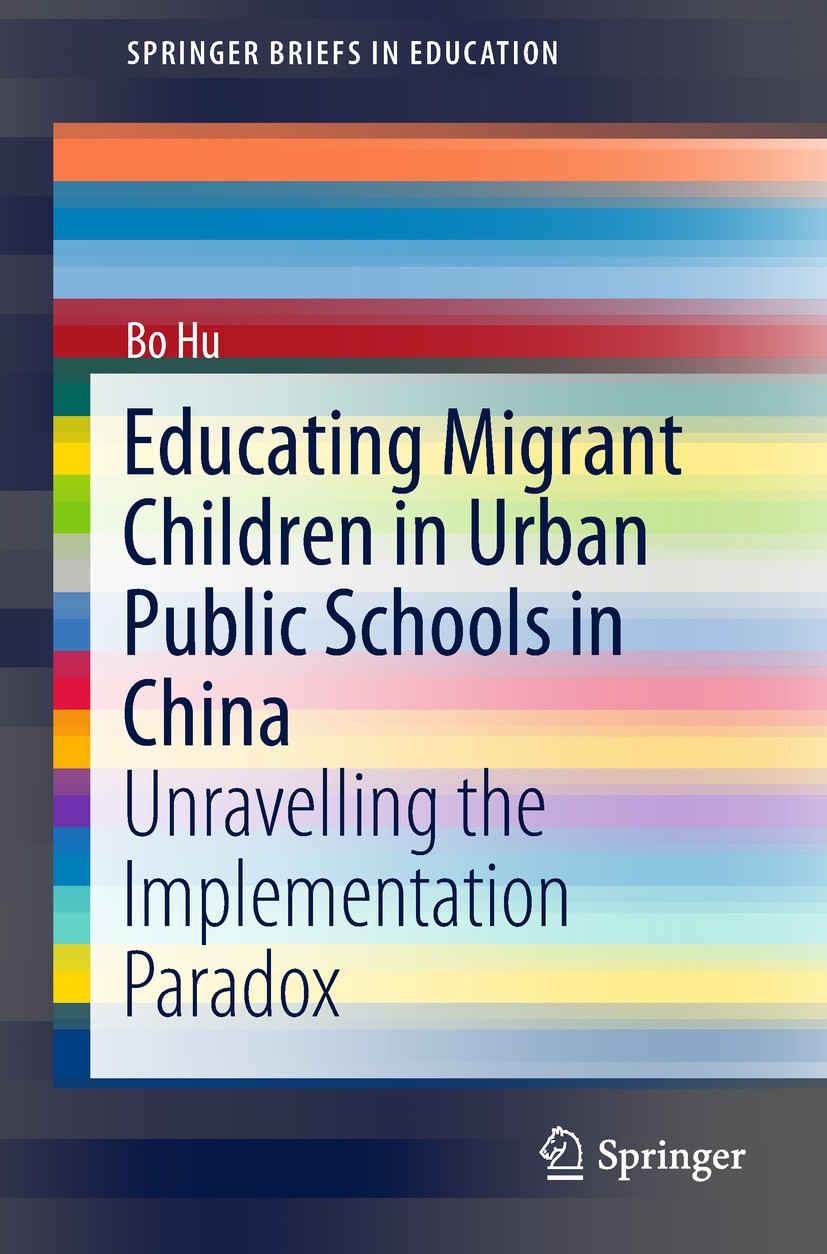 Titlebook: Educating Migrant Children in Urban Public Schools in China; Unravelling the Impl Bo Hu Book 2018 The Author(s) 2018 Rural-urban migration. Titlebook: Educating Migrant Children in Urban Public Schools in China; Unravelling the Impl Bo Hu Book 2018 The Author(s) 2018 Rural-urban migration.