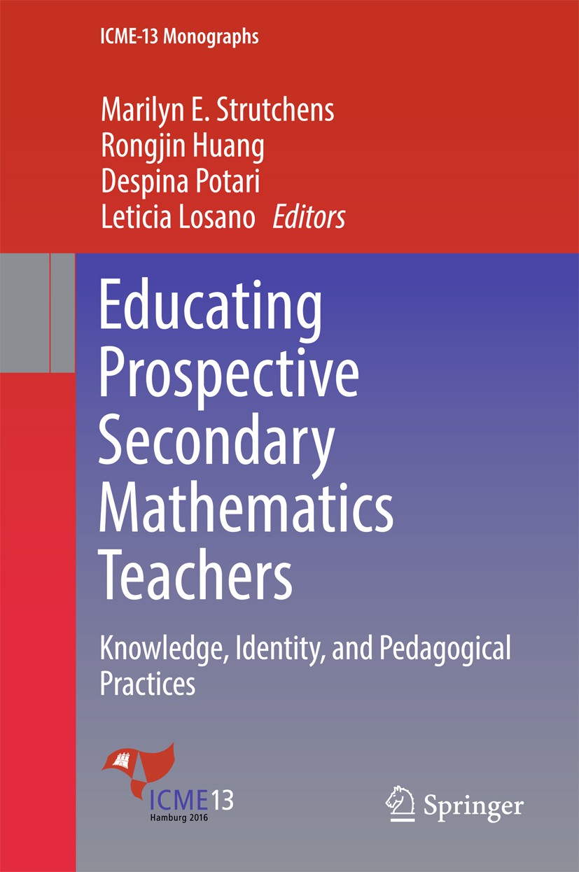 Titlebook: Educating Prospective Secondary Mathematics Teachers; Knowledge, Identity, Marilyn E. Strutchens,Rongjin Huang,Leticia Losano Book 2018 Spr Titlebook: Educating Prospective Secondary Mathematics Teachers; Knowledge, Identity, Marilyn E. Strutchens,Rongjin Huang,Leticia Losano Book 2018 Spr