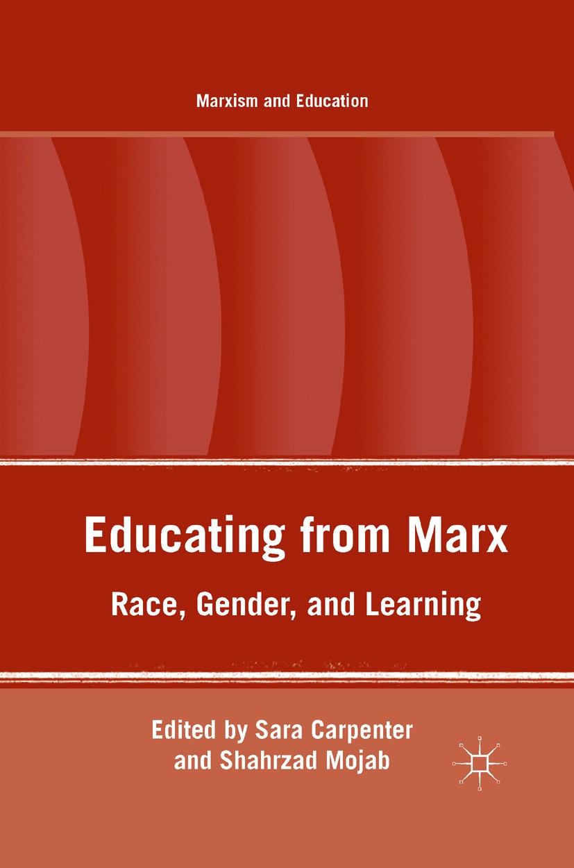 Titlebook: Educating from Marx; Race, Gender, and Le Sara Carpenter,Shahrzad Mojab Book 2011 Sara Carpenter and Shahrzad Mojab 2011 adult education.ca Titlebook: Educating from Marx; Race, Gender, and Le Sara Carpenter,Shahrzad Mojab Book 2011 Sara Carpenter and Shahrzad Mojab 2011 adult education.ca