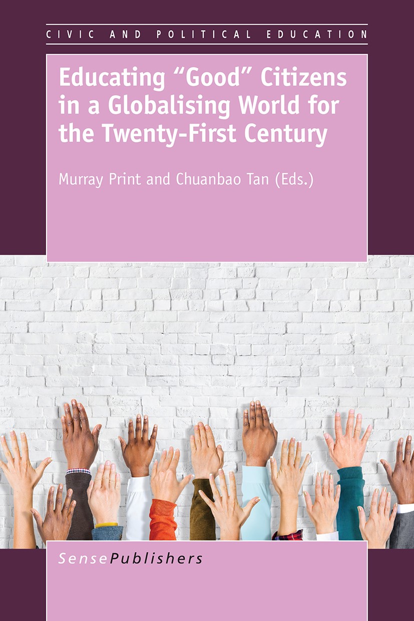Titlebook: Educating “Good” Citizens in a Globalising World for the Twenty-First Century; Murray Print,Chuanbao Tan Book 2015 SensePublishers-Rotterd Titlebook: Educating “Good” Citizens in a Globalising World for the Twenty-First Century; Murray Print,Chuanbao Tan Book 2015 SensePublishers-Rotterd