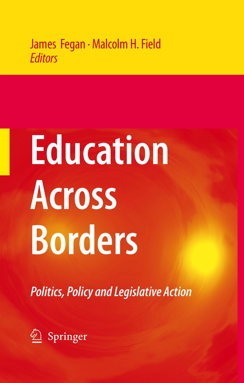 Titlebook: Education Across Borders; Politics, Policy and James Fegan (Prof),Malcolm H. Field (Prof) Book 2009 Springer Science+Business Media B.V. 20 Titlebook: Education Across Borders; Politics, Policy and James Fegan (Prof),Malcolm H. Field (Prof) Book 2009 Springer Science+Business Media B.V. 20