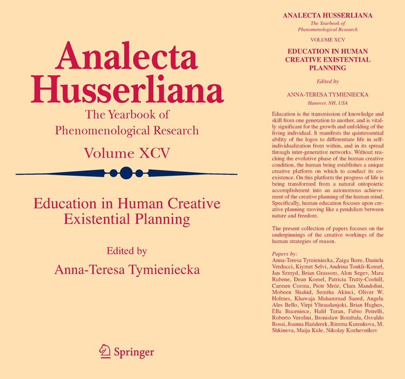Titlebook: Education in Human Creative Existential Planning; Anna-Teresa Tymieniecka Book 2008 Springer Science+Business Media B.V. 2008 Edmund Husse Titlebook: Education in Human Creative Existential Planning; Anna-Teresa Tymieniecka Book 2008 Springer Science+Business Media B.V. 2008 Edmund Husse