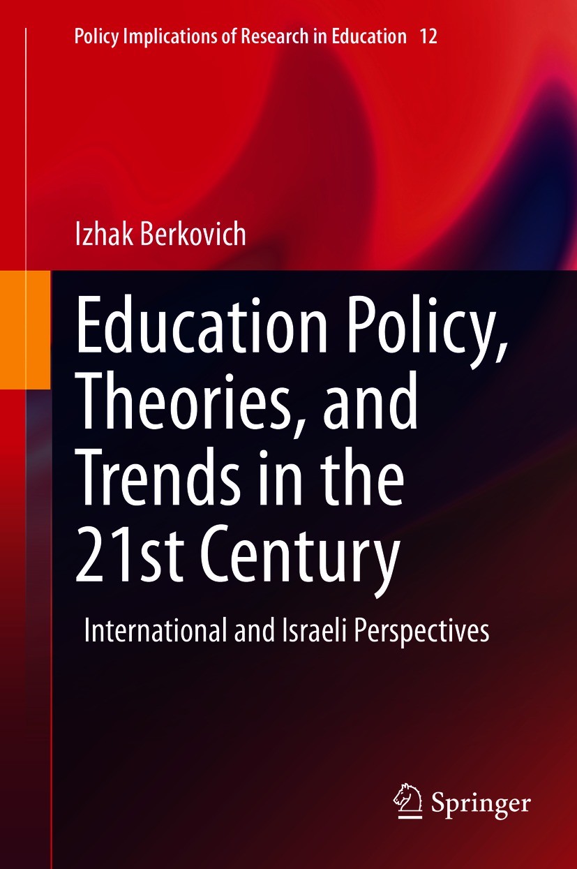 Titlebook: Education Policy, Theories, and Trends in the 21st Century; International and Is Izhak Berkovich Book 2021 The Editor(s) (if applicable) an Titlebook: Education Policy, Theories, and Trends in the 21st Century; International and Is Izhak Berkovich Book 2021 The Editor(s) (if applicable) an