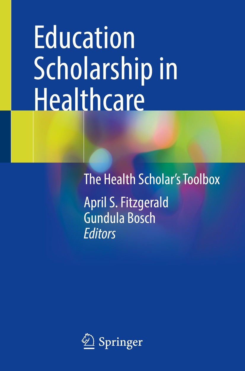 Titlebook: Education Scholarship in Healthcare; The Health Scholar’s April S. Fitzgerald,Gundula Bosch Book 2023 The Editor(s) (if applicable) and The Titlebook: Education Scholarship in Healthcare; The Health Scholar’s April S. Fitzgerald,Gundula Bosch Book 2023 The Editor(s) (if applicable) and The