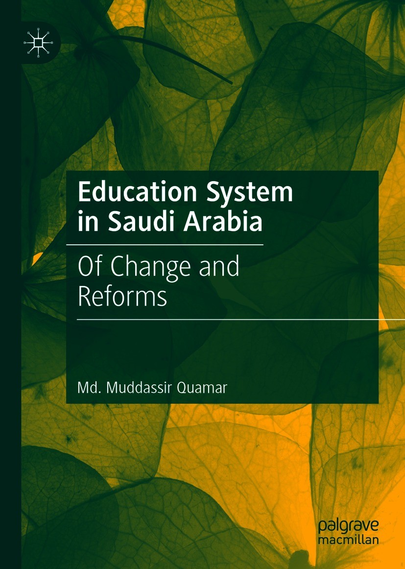 Titlebook: Education System in Saudi Arabia; Of Change and Reform Md. Muddassir Quamar Book 2021 The Editor(s) (if applicable) and The Author(s), unde Titlebook: Education System in Saudi Arabia; Of Change and Reform Md. Muddassir Quamar Book 2021 The Editor(s) (if applicable) and The Author(s), unde