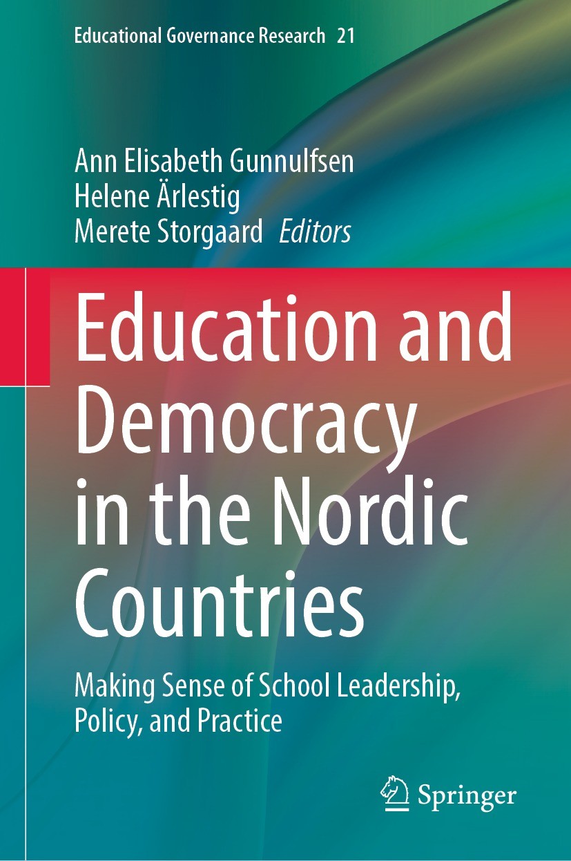 Titlebook: Education and Democracy in the Nordic Countries; Making Sense of Scho Ann Elisabeth Gunnulfsen,Helene Ärlestig,Merete St Book 2023 The Edit Titlebook: Education and Democracy in the Nordic Countries; Making Sense of Scho Ann Elisabeth Gunnulfsen,Helene Ärlestig,Merete St Book 2023 The Edit