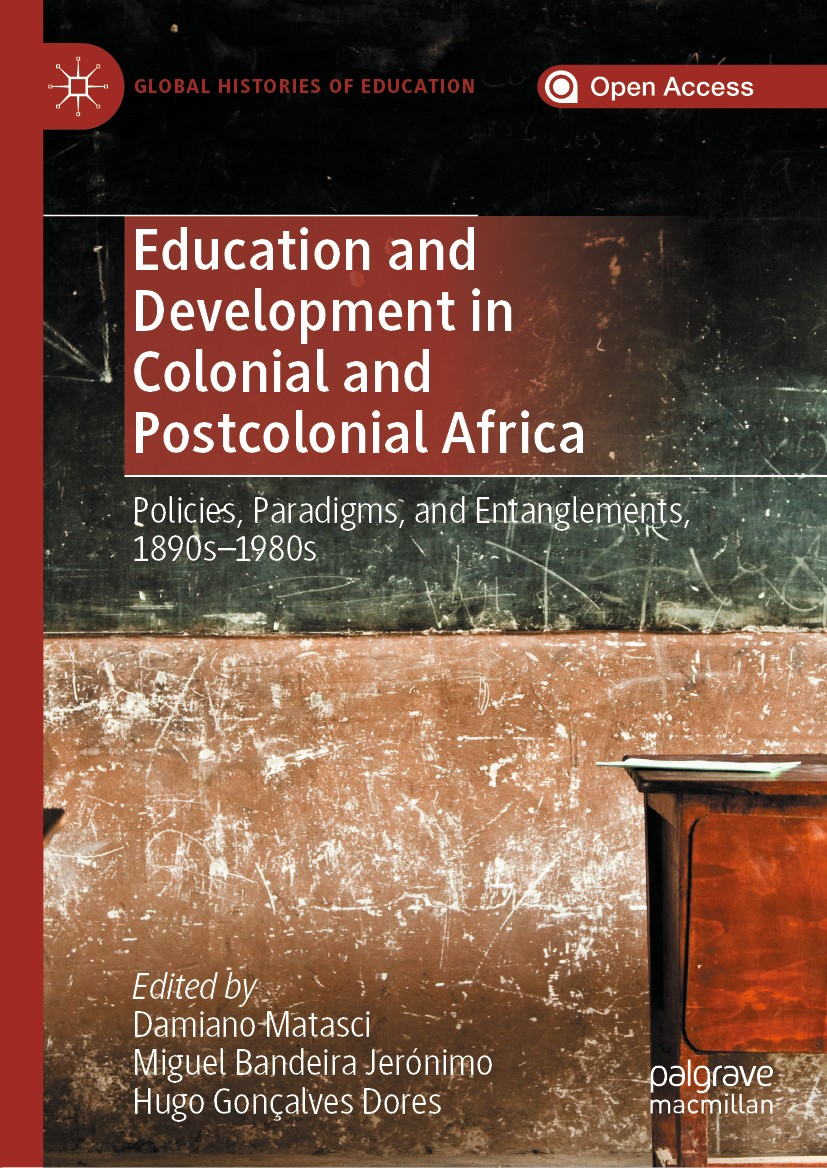 Titlebook: Education and Development in Colonial and Postcolonial Africa; Policies, Paradigms, Damiano Matasci,Miguel Bandeira Jerónimo,Hugo Gonç Book Titlebook: Education and Development in Colonial and Postcolonial Africa; Policies, Paradigms, Damiano Matasci,Miguel Bandeira Jerónimo,Hugo Gonç Book