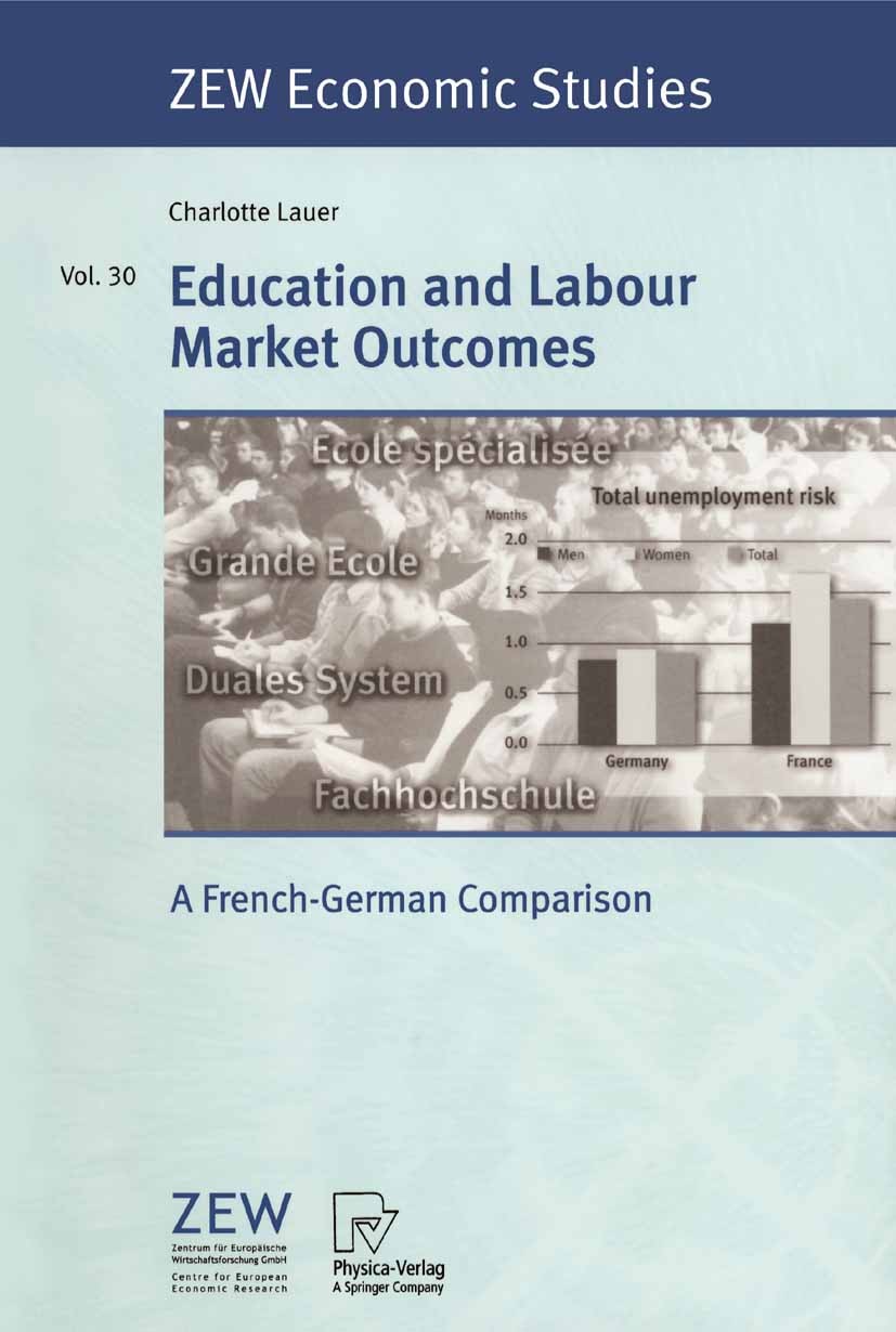 Titlebook: Education and Labour Market Outcomes; A French-German Comp Charlotte Lauer Book 2005 Physica-Verlag Heidelberg 2005 Education.Education Pol Titlebook: Education and Labour Market Outcomes; A French-German Comp Charlotte Lauer Book 2005 Physica-Verlag Heidelberg 2005 Education.Education Pol