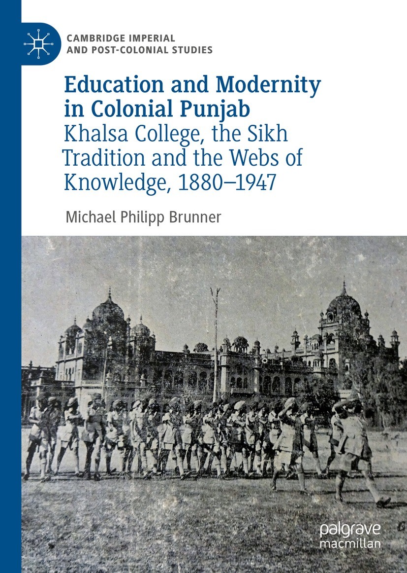 Titlebook: Education and Modernity in Colonial Punjab; Khalsa College, the  Michael Philipp Brunner Book 2020 The Editor(s) (if applicable) and The Au Titlebook: Education and Modernity in Colonial Punjab; Khalsa College, the  Michael Philipp Brunner Book 2020 The Editor(s) (if applicable) and The Au