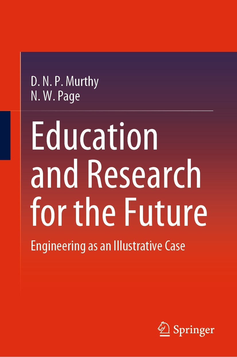Titlebook: Education and Research for the Future; Engineering as an Il D. N. P. Murthy,N. W. Page Book 2023 The Editor(s) (if applicable) and The Auth Titlebook: Education and Research for the Future; Engineering as an Il D. N. P. Murthy,N. W. Page Book 2023 The Editor(s) (if applicable) and The Auth