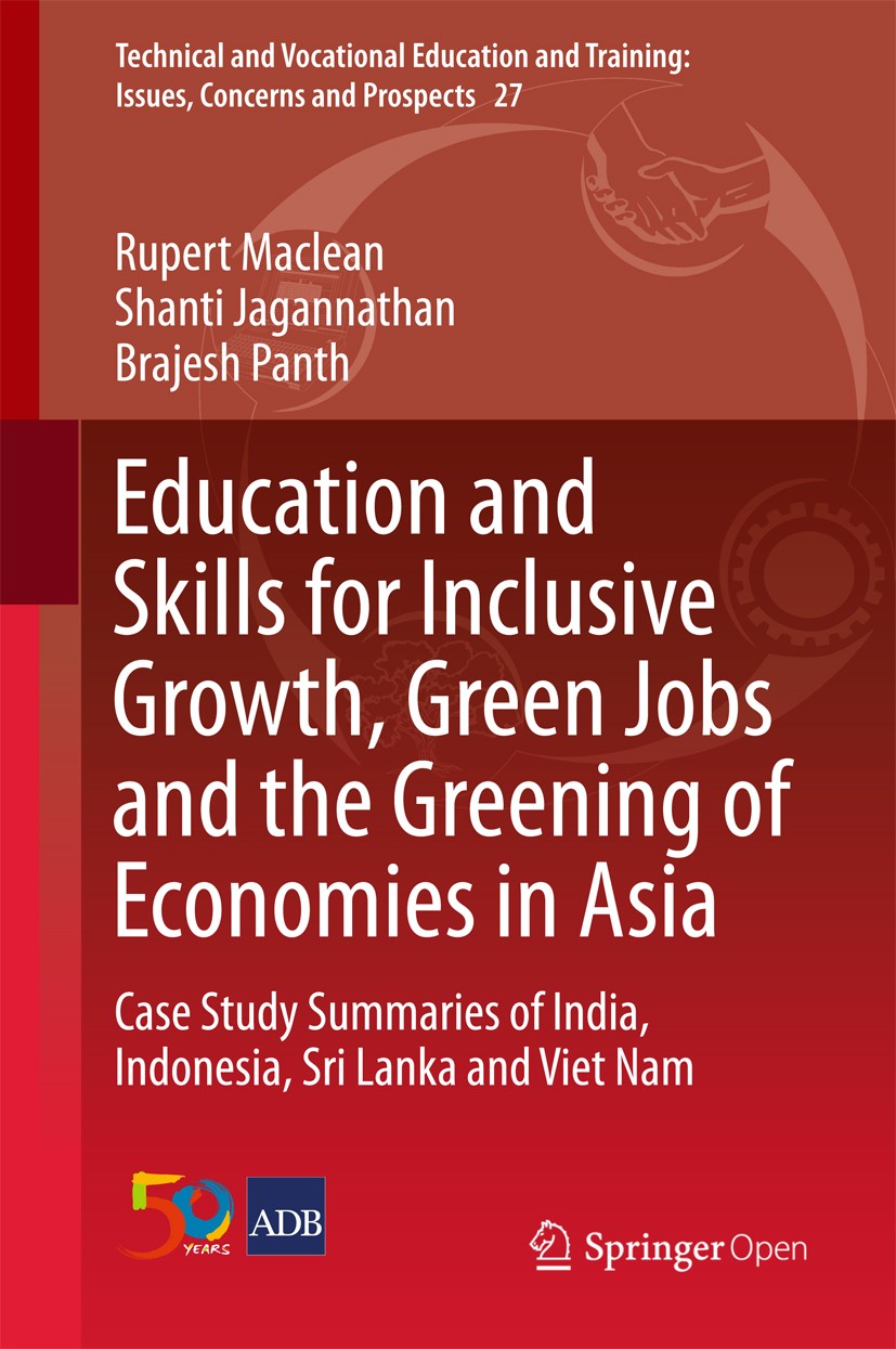 Titlebook: Education and Skills for Inclusive Growth, Green Jobs and the Greening of Economies in Asia ; Case Study Summaries Rupert Maclean,Shanti Ja Titlebook: Education and Skills for Inclusive Growth, Green Jobs and the Greening of Economies in Asia ; Case Study Summaries Rupert Maclean,Shanti Ja
