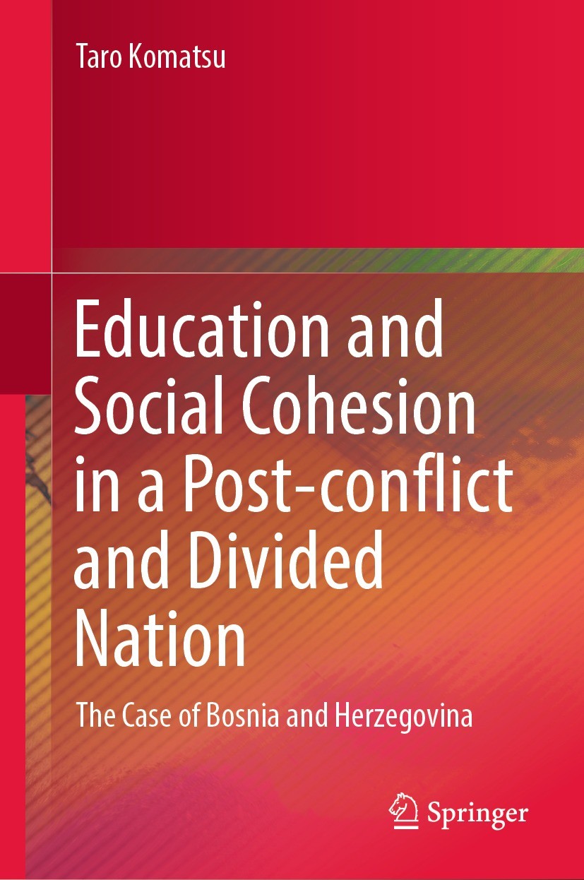 Titlebook: Education and Social Cohesion in a Post-conflict and Divided Nation ; The Case of Bosnia a Taro Komatsu Book 2024 Springer Nature Singapore Titlebook: Education and Social Cohesion in a Post-conflict and Divided Nation ; The Case of Bosnia a Taro Komatsu Book 2024 Springer Nature Singapore