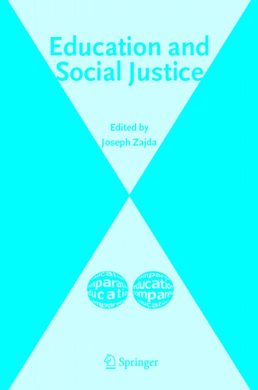 Titlebook: Education and Social Justice; Joseph Zajda,Suzanne Majhanovich,Val Rust Book 2006 Springer Science+Business Media B.V. 2006 Diversity.Gend Titlebook: Education and Social Justice; Joseph Zajda,Suzanne Majhanovich,Val Rust Book 2006 Springer Science+Business Media B.V. 2006 Diversity.Gend