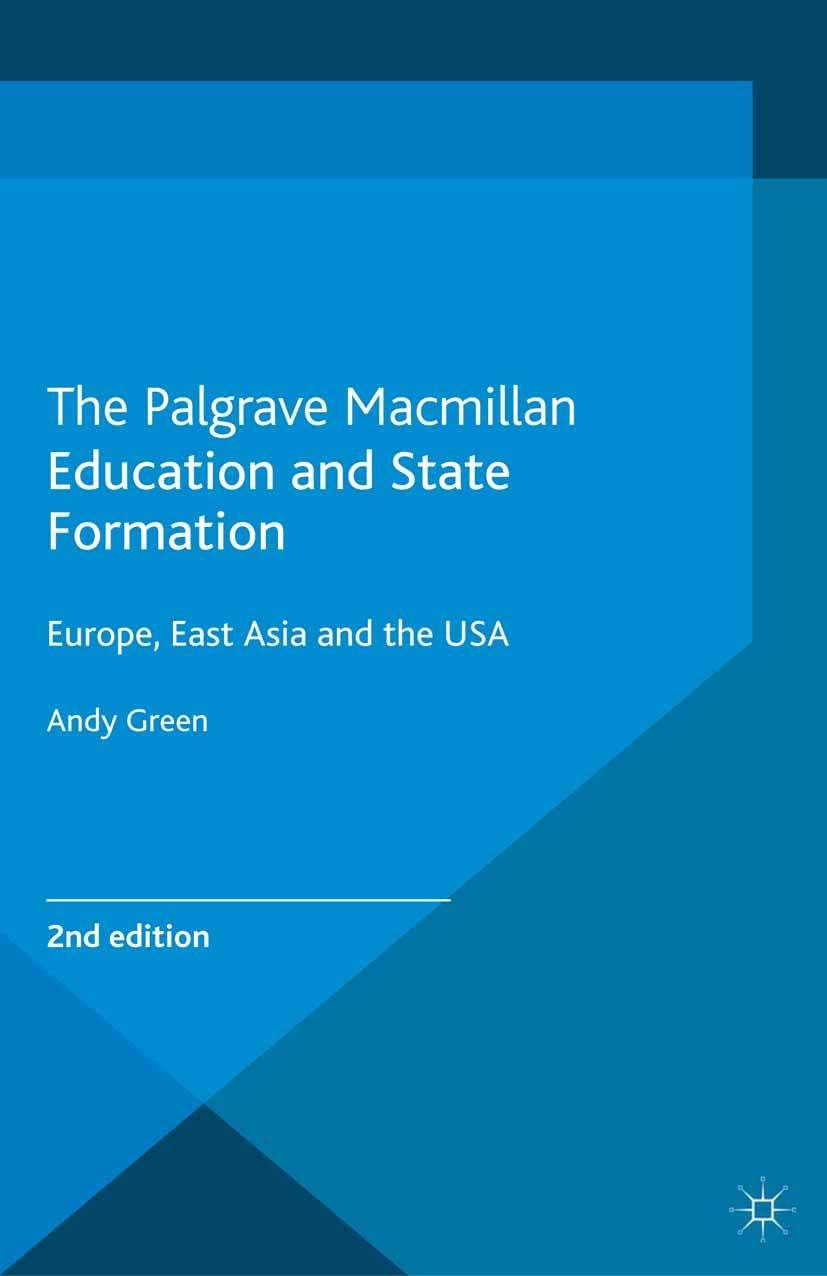 Titlebook: Education and State Formation; Europe, East Asia an Andy Green Book 2013Latest edition Palgrave Macmillan, a division of Macmillan Publishe Titlebook: Education and State Formation; Europe, East Asia an Andy Green Book 2013Latest edition Palgrave Macmillan, a division of Macmillan Publishe