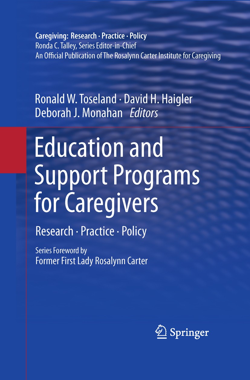 Titlebook: Education and Support Programs for Caregivers; Research, Practice, Ronald W. Toseland,David H. Haigler,Deborah J. Mon Book 2011 Springer S Titlebook: Education and Support Programs for Caregivers; Research, Practice, Ronald W. Toseland,David H. Haigler,Deborah J. Mon Book 2011 Springer S