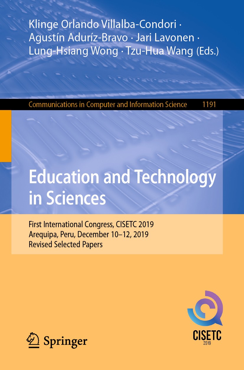 Titlebook: Education and Technology in Sciences; First International Klinge Orlando Villalba-Condori,Agustín Aduríz-Bra Conference proceedings 2020 S Titlebook: Education and Technology in Sciences; First International Klinge Orlando Villalba-Condori,Agustín Aduríz-Bra Conference proceedings 2020 S