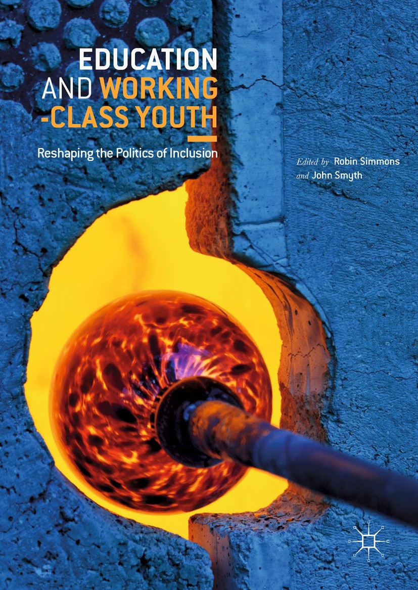 Titlebook: Education and Working-Class Youth; Reshaping the Politi Robin Simmons,John Smyth Book 2018 The Editor(s) (if applicable) and The Author(s) Titlebook: Education and Working-Class Youth; Reshaping the Politi Robin Simmons,John Smyth Book 2018 The Editor(s) (if applicable) and The Author(s)