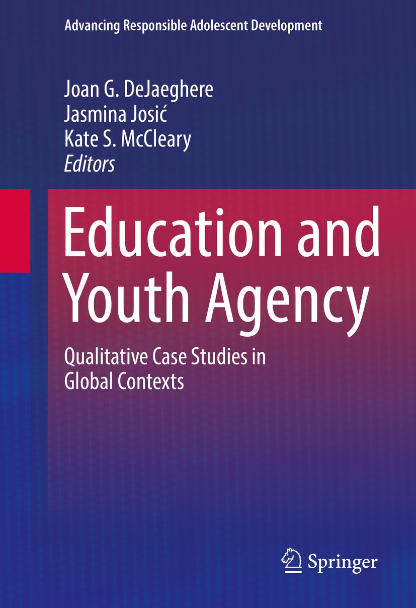 Titlebook: Education and Youth Agency; Qualitative Case Stu Joan G. DeJaeghere,Jasmina Josić,Kate S. McCleary Book 2016 Springer International Publish Titlebook: Education and Youth Agency; Qualitative Case Stu Joan G. DeJaeghere,Jasmina Josić,Kate S. McCleary Book 2016 Springer International Publish