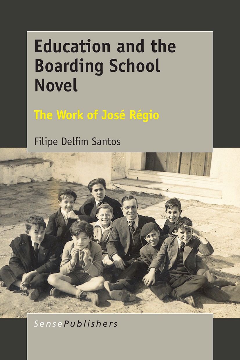 Titlebook: Education and the Boarding School Novel; The Work of José Rég Filipe Delfim Santos Book 2017 SensePublishers-Rotterdam, The Netherlands 201 Titlebook: Education and the Boarding School Novel; The Work of José Rég Filipe Delfim Santos Book 2017 SensePublishers-Rotterdam, The Netherlands 201
