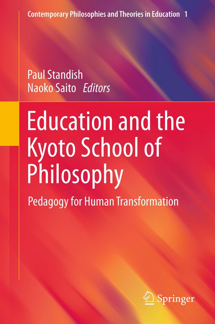 Titlebook: Education and the Kyoto School of Philosophy; Pedagogy for Human T Paul Standish,Naoko Saito Book 2012 Springer Science+Business Media Dord Titlebook: Education and the Kyoto School of Philosophy; Pedagogy for Human T Paul Standish,Naoko Saito Book 2012 Springer Science+Business Media Dord