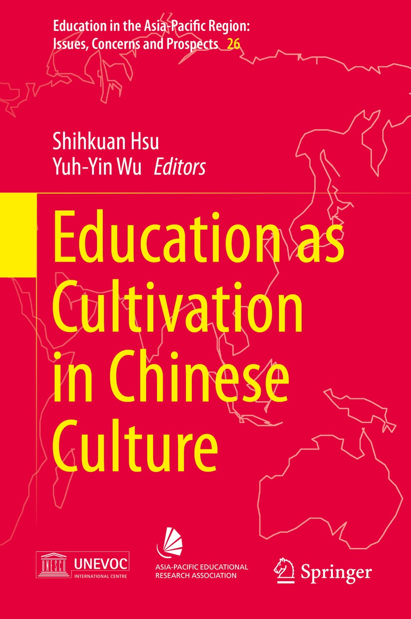 Titlebook: Education as Cultivation in Chinese Culture; Shihkuan Hsu,Yuh-Yin Wu Book 2015 Springer Science+Business Media Singapore 2015 Chinese Educ Titlebook: Education as Cultivation in Chinese Culture; Shihkuan Hsu,Yuh-Yin Wu Book 2015 Springer Science+Business Media Singapore 2015 Chinese Educ