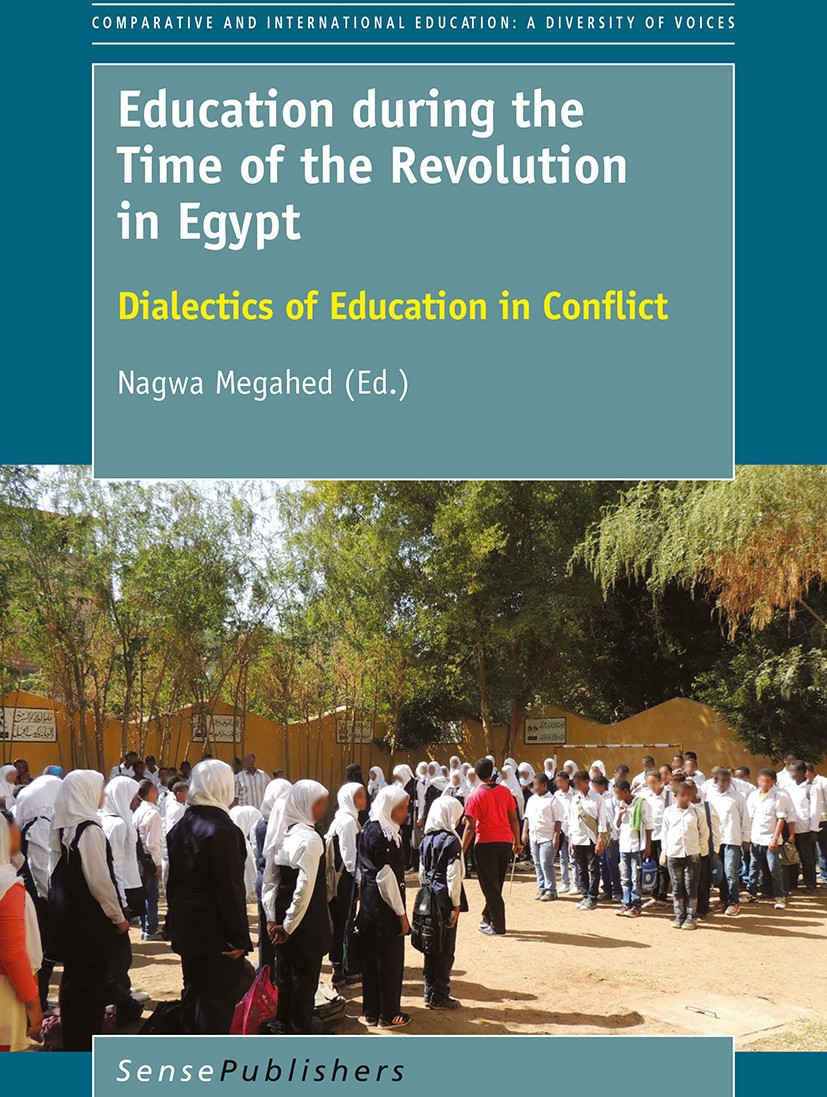 Titlebook: Education during the Time of the Revolution in Egypt; Dialectics of Educat Nagwa Megahed Book 2017 SensePublishers-Rotterdam, The Netherlan Titlebook: Education during the Time of the Revolution in Egypt; Dialectics of Educat Nagwa Megahed Book 2017 SensePublishers-Rotterdam, The Netherlan