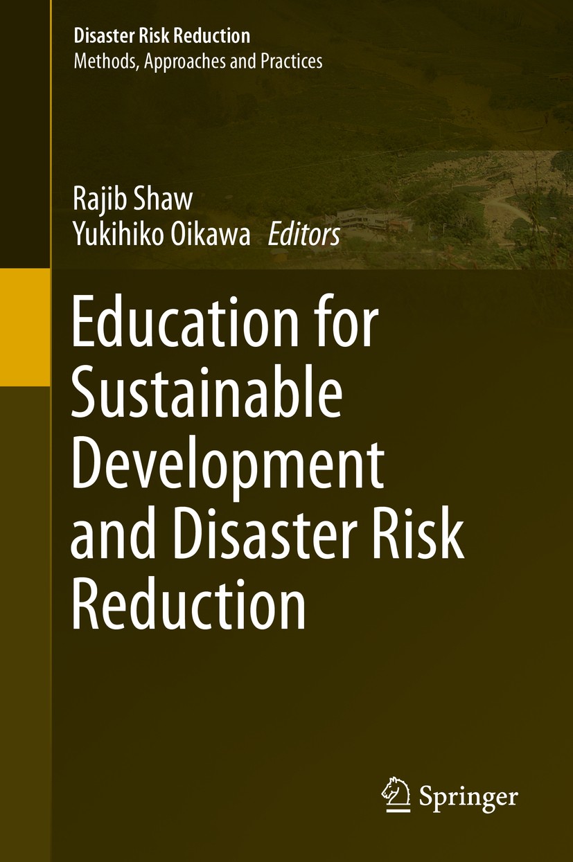 Titlebook: Education for Sustainable Development and Disaster Risk Reduction; Rajib Shaw,Yukihiko Oikawa Book 2014 Springer Japan 2014 Community base Titlebook: Education for Sustainable Development and Disaster Risk Reduction; Rajib Shaw,Yukihiko Oikawa Book 2014 Springer Japan 2014 Community base