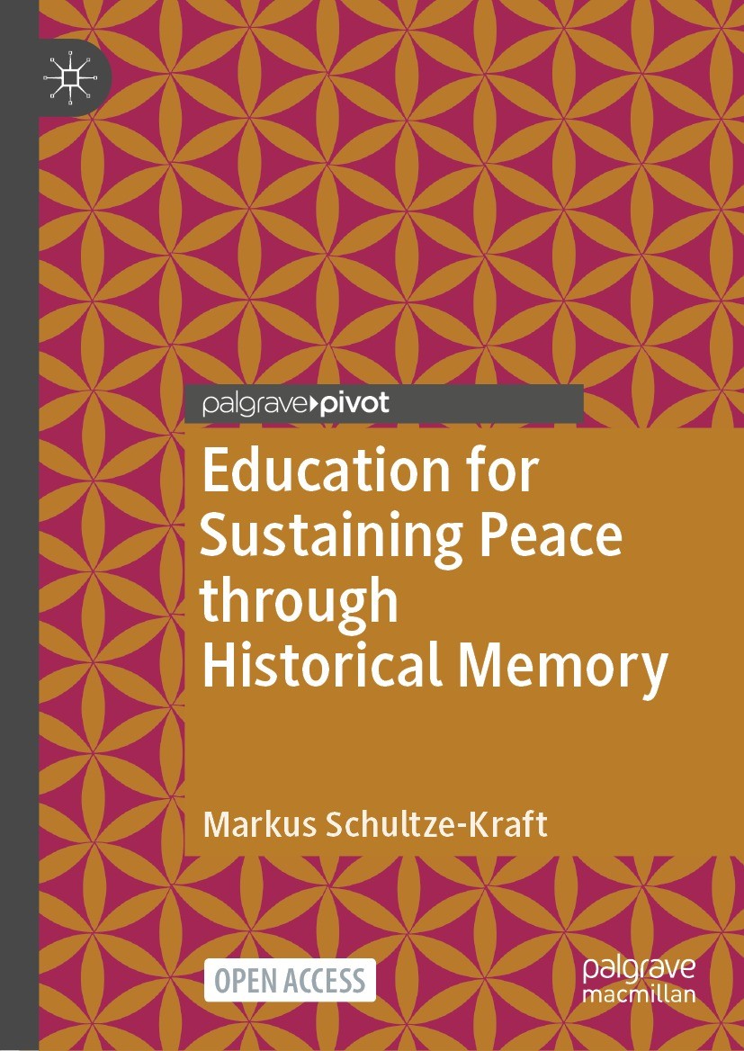 Titlebook: Education for Sustaining Peace through Historical Memory; Markus Schultze-Kraft Book‘‘‘‘‘‘‘‘ 2022 The Editor(s) (if applicable) and The Au Titlebook: Education for Sustaining Peace through Historical Memory; Markus Schultze-Kraft Book‘‘‘‘‘‘‘‘ 2022 The Editor(s) (if applicable) and The Au